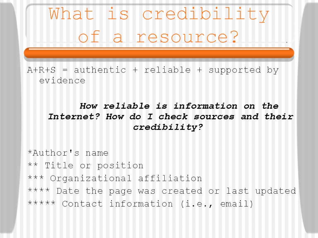 What is credibility of a resource? A+R+S = authentic + reliable + supported by